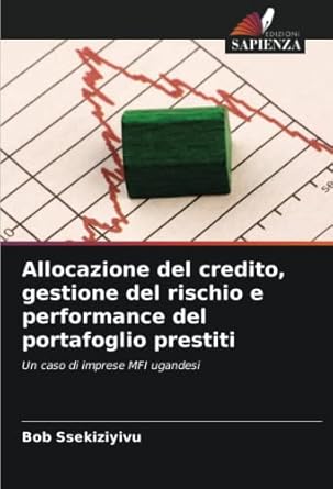 allocazione del credito gestione del rischio e performance del portafoglio prestiti un caso di imprese mfi