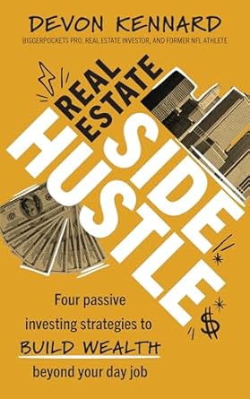 real estate side hustle four passive investing strategies to build wealth beyond your day job 1st edition