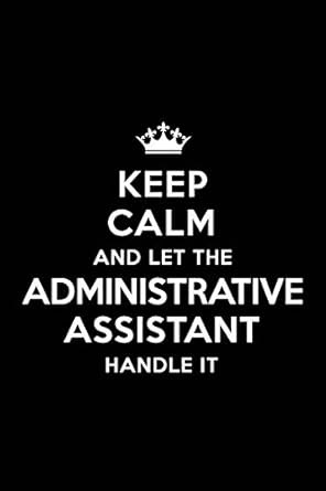 keep calm and let the administrative assistant handle it blank lined 6x9 administrative assistant quote