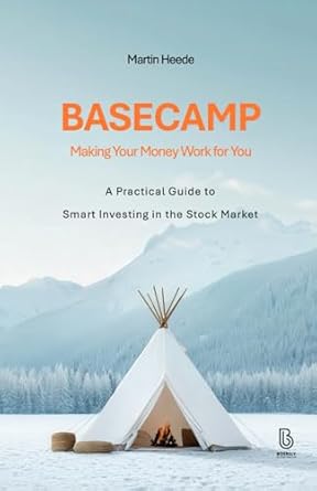 basecamp making your money work for you a practical guide to smart investing in the stock market 1st edition