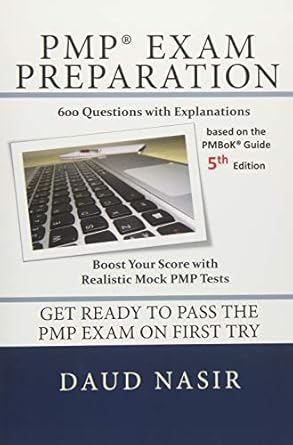 pmp exam preparation 600 questions with explanations 1st edition daud nasir 1492388769, 978-1492388760
