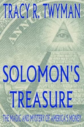 solomons treasure the magic and mystery of americas money 1st edition tracy twyman 0976170469, 978-0976170464