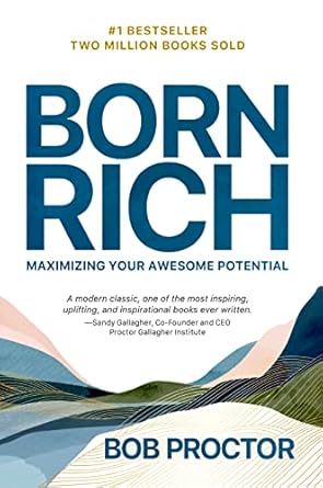 born rich maximizing your awesome potential 1st edition bob proctor ,sandy gallagher 1722506172,