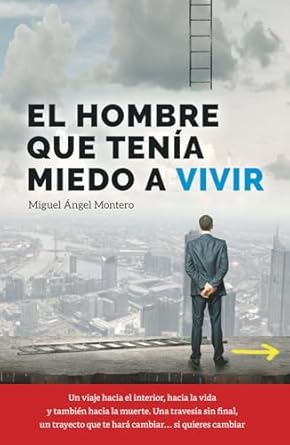 el hombre que tenia miedo a vivir 1st edition miguel angel montero 8409049325, 978-8409049325