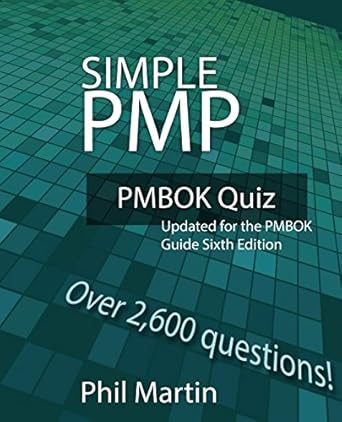 simple pmp pmbok quiz updated for the pmbok guide 1st edition phil martin 1973367548, 978-1973367543