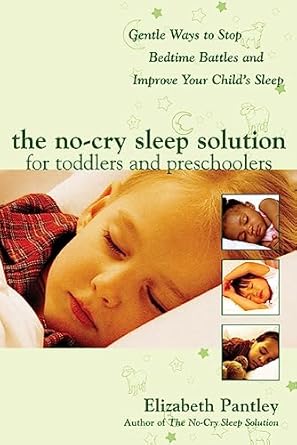 the no cry sleep solution for toddlers and preschoolers gentle ways to stop bedtime battles and improve your