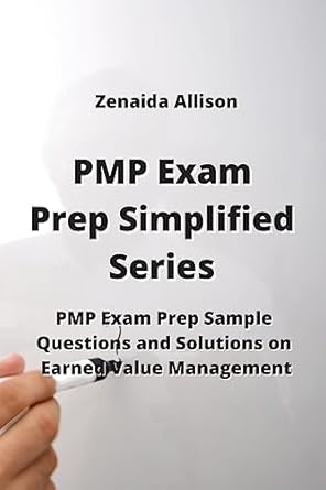 pmp exam prep simplified series pmp exam prep sample questions and solutions on earned value management 1st