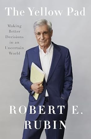 the yellow pad making better decisions in an uncertain world 1st edition robert e rubin 0593491394,