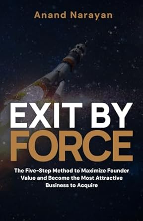 exit by force the five step method to maximize founder value and become the most attractive business to