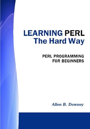 learning perl the hard way version 0 9 1st edition allen b downey 1441419039, 978-1441419033