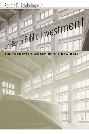long range public investment the forgotten legacy of the new deal 1st edition robert d jr leighninger ,robert