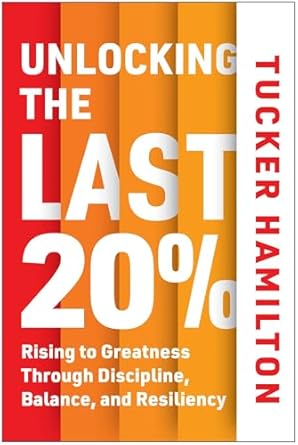 unlocking the last 20 rising to greatness through discipline balance and resiliency 1st edition tucker