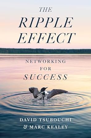 the ripple effect networking for success 1st edition david tsubouchi ,marc kealey 1770418326, 978-1770418325