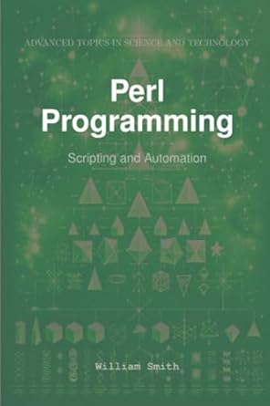 perl programming scripting and automation 1st edition william smith 1964899087, 978-1964899084