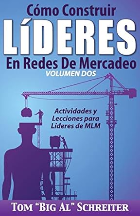 como construir lideres en redes de mercadeo volumen dos actividades y lecciones para lideres de mlm 1st