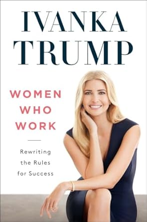 women who work rewriting the rules for success 1st edition ivanka trump 0735211329, 978-0735211322