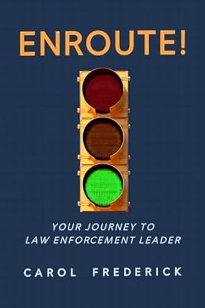 enroute your journey to law enforcement leader 1st edition carol frederick 195743029x, 978-1957430294