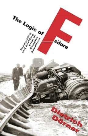 logic of failure 1st edition dietrich dorner 0201479486, 978-0201479485