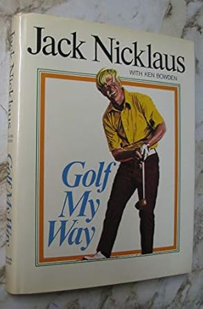 golf my way 1st edition jack nicklaus 067121702x, 978-0671217020