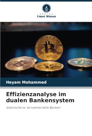 effizienzanalyse im dualen bankensystem islamische vs konventionelle banken 1st edition heyam mohammed