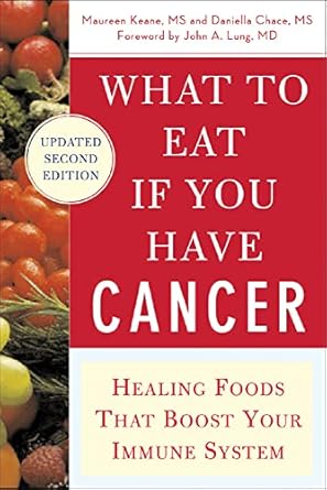what to eat if you have cancer healing foods that boost your immune system 1st edition maureen keane