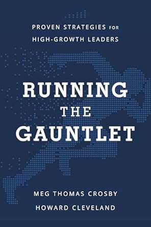 running the gauntlet proven strategies for high growth leaders 1st edition meg thomas crosby ,howard
