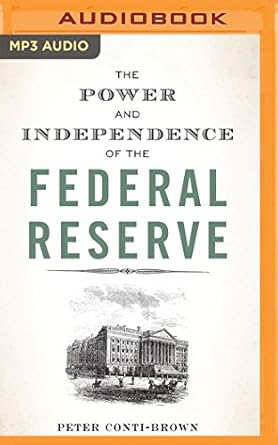 power and independence of the federal reserve the 1st edition peter conti brown ,brian holsopple 1536618195,