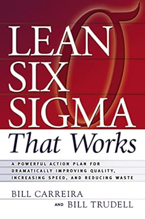 lean six sigma that works a powerful action plan for dramatically improving quality increasing speed and