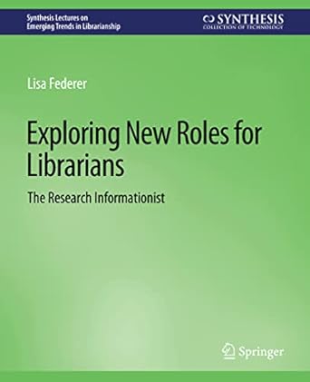 exploring new roles for librarians the research informationist 1st edition lisa federer 3031009096,