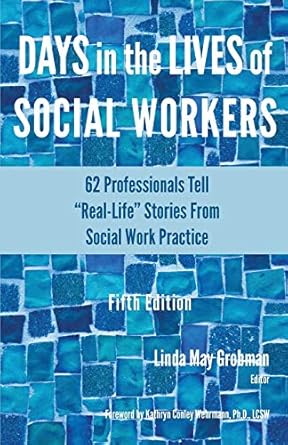 days in the lives of social workers 62 professionals tell real life stories from social work practice 1st