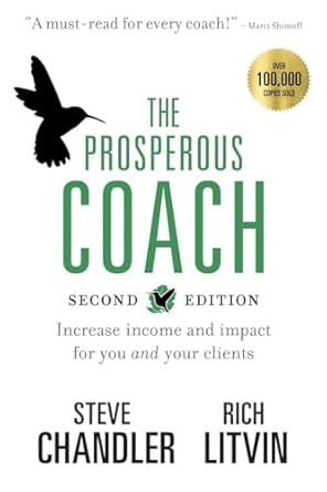 the prosperous coach increase income and impact for you and your clients 1st edition steve chandler ,rich