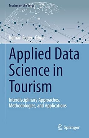applied data science in tourism interdisciplinary approaches methodologies and applications 1st edition roman