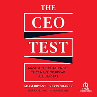 the ceo test master the challenges that make or break all leaders 1st edition adam bryant, kevin sharer