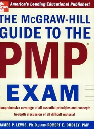 the mcgraw hill guide to the pmp exam 1st edition james p lewis ,robert dudley ,paul jerram ,james lewis