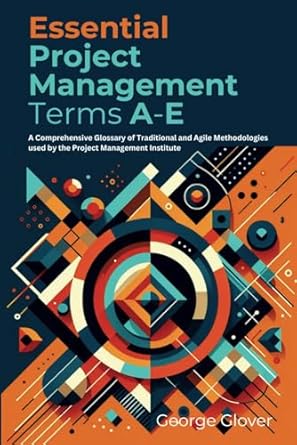 essential project management terms a to e a comprehensive glossary of traditional and agile methodologies