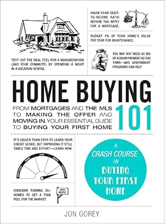 home buying 101 from mortgages and the mls to making the offer and moving in your essential guide to buying
