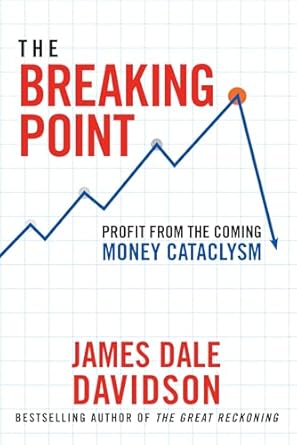the breaking point profit from the coming money cataclysm 1st edition james dale davidson ,bill bonner