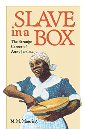 slave in a box the strange career of aunt jemima 1st edition maurice m manring 0813918111, 978-0813918112