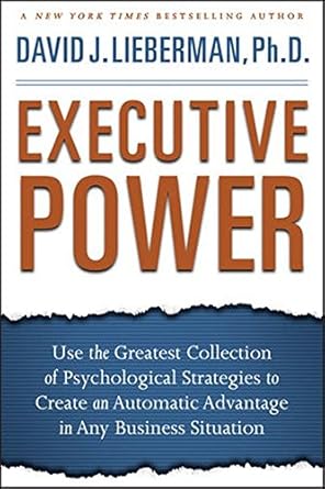 executive power use the greatest collection of psychological strategies to create an automatic advantage in