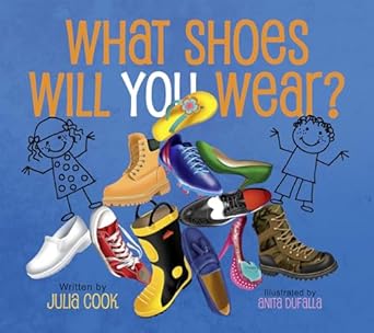 what shoes will you wear a picture book about finding the career the fits you 1st edition julia cook ,anita