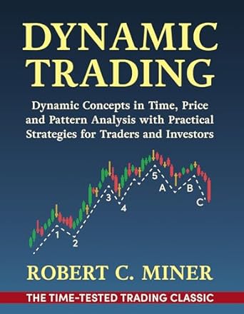 dynamic trading dynamic concepts in time price and pattern analysis with practical strategies for traders and