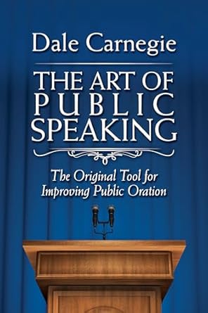 art of public speaking the original tool for improving public oration 1st edition dale carnegie 1945186488,