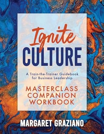 ignite culture masterclass companion workbook a train the trainer guidebook for business leadership 1st