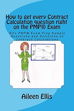 how to get every contract calculation question right on the pmp exam 50+ pmp exam prep sample questions and