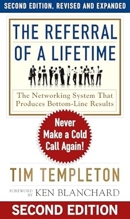 the referral of a lifetime never make a cold call again 1st edition tim templeton ,ken blanchard 1626568510,