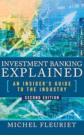 investment banking explained   an insiders guide to the industry 1st edition michel fleuriet ,doug greene