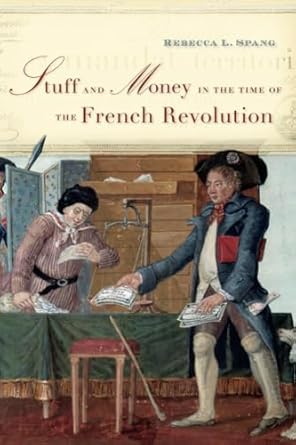 stuff and money in the time of the french revolution 1st edition rebecca l spang 0674975421, 978-0674975422