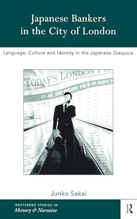 japanese bankers in the city of london language culture and identity in the japanese diaspora 1st edition