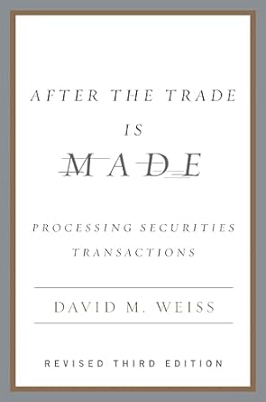 after the trade is made processing securities transactions 1st edition david m weiss 1591841275,