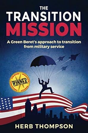 the transition mission a green berets approach to transition from military service 1st edition herb thompson